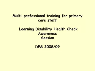Aims: 	To raise awareness of health checks for people with a learning disability. Objectives: