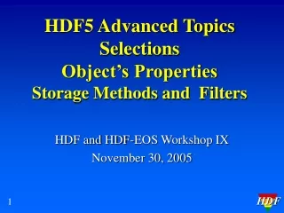 HDF5 Advanced Topics Selections Object’s Properties Storage Methods and  Filters