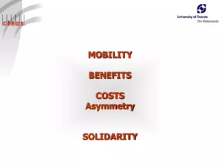 MOBILITY BENEFITS COSTS Asymmetry SOLIDARITY