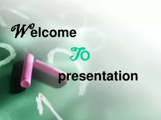 W elcome  T O  				presentation