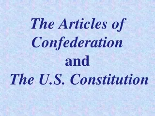 The Articles of Confederation  and The U.S. Constitution
