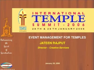 EVENT MANAGEMENT FOR TEMPLES JATEEN RAJPUT       Director – Creative Services 	 January 28, 2006