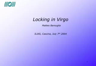 Locking in Virgo Matteo Barsuglia ILIAS, Cascina, July 7 th  2004