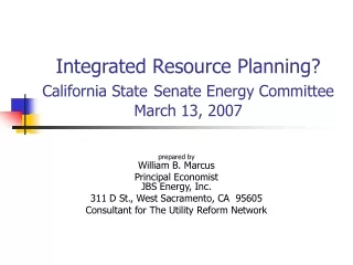 Integrated Resource Planning?  California State Senate Energy Committee  March 13, 2007
