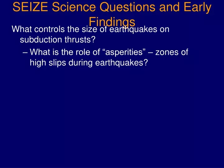 seize science questions and early findings