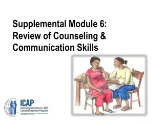 Supplemental Module 6:  Review of Counseling &amp; Communication Skills