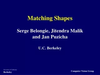 Matching Shapes Serge Belongie,  Jitendra Malik and Jan Puzicha  U.C. Berkeley