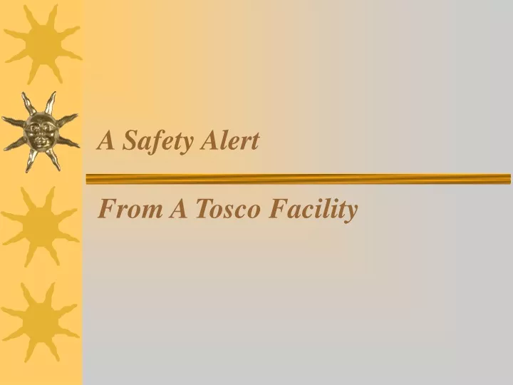 a safety alert from a tosco facility