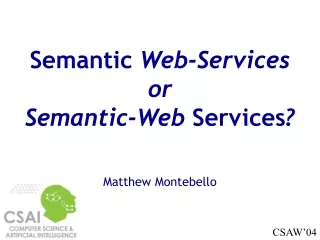 Semantic  Web-Services  or  Semantic-Web  Services ? Matthew Montebello