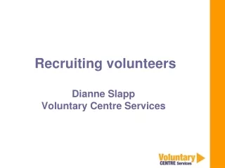 Recruiting volunteers Dianne Slapp Voluntary Centre Services