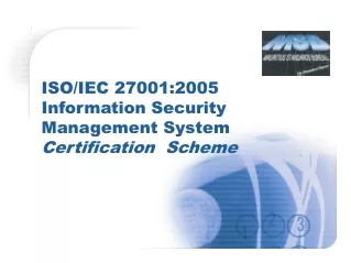 ISO/IEC 27001:2005  Information Security Management System Certification  Scheme