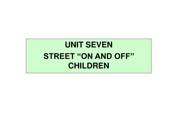 unit seven street on and off children