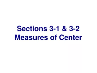 Sections 3-1 &amp; 3-2 Measures of Center