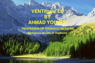 VENTIlogic LS  BY AHMAD YOUNES PROFESSOR OF THORACIC MEDICINE Mansoura faculty of medicine