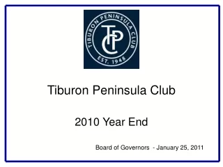 Tiburon Peninsula Club  2010 Year End Board of Governors  - January 25, 2011