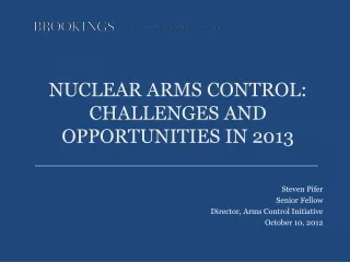 NUCLEAR ARMS CONTROL:  CHALLENGES AND OPPORTUNITIES IN 2013