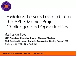 E-Metrics: Lessons Learned from the ARL E-Metrics Project, Challenges and Opportunities