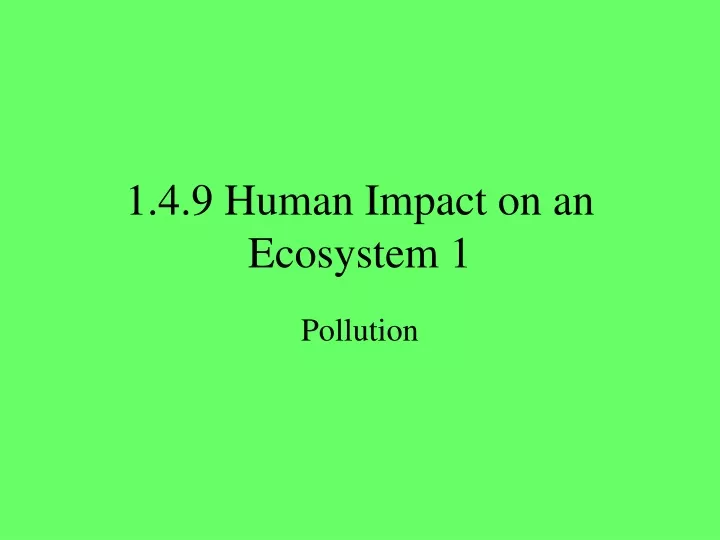 1 4 9 human impact on an ecosystem 1