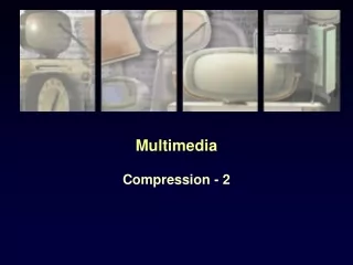 Multimedia Compression - 2