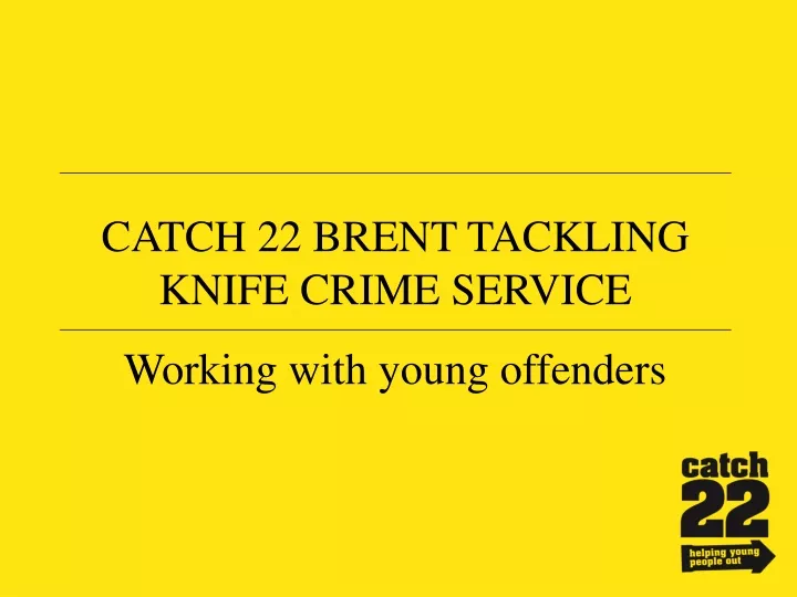 catch 22 brent tackling knife crime service