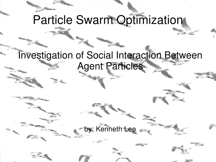 investigation of social interaction between agent particles by kenneth lee