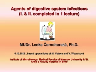 Agents of digestive system infections (I.  &amp;  II.  completed  in 1  lecture )