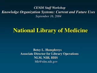 Betsy L. Humphreys 		Associate Director for Library Operations 			     NLM, NIH, HHS