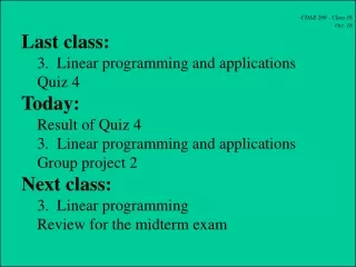 CDAE 266 - Class 16 Oct. 18 Last class:     3.  Linear programming and applications     Quiz 4