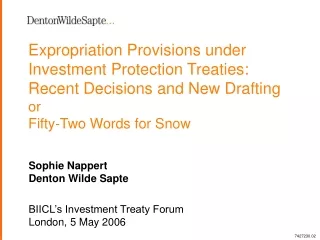Sophie Nappert Denton Wilde Sapte BIICL’s Investment Treaty Forum   London, 5 May 2006