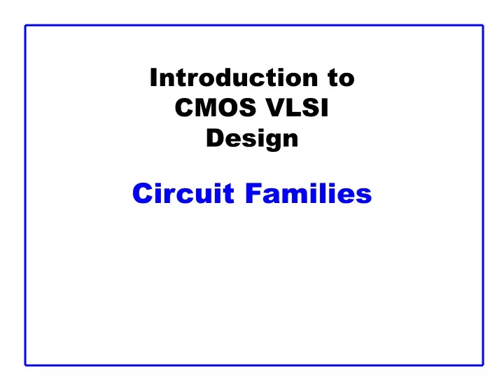 introduction to cmos vlsi design circuit families