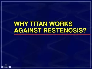 WHY TITAN WORKS AGAINST RESTENOSIS?