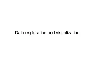 Data exploration and visualization
