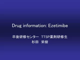 Drug information: Ezetimibe