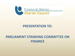 PRESENTATION TO: PARLIAMENT STANDING COMMITTEE ON FINANCE