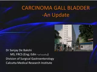 CARCINOMA GALL BLADDER -An Update