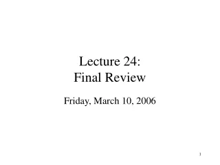 Lecture 24:  Final Review