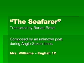 “The Seafarer” Translated by Burton  Raffel