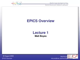 EPICS Overview Lecture 1 Matt Boyes
