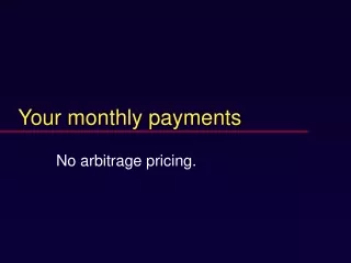 Your monthly payments