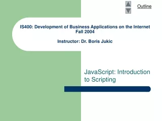 IS400: Development of Business Applications on the Internet Fall 2004 Instructor: Dr. Boris Jukic