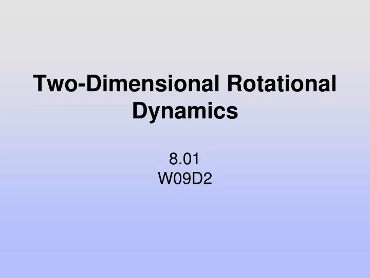 two dimensional rotational dynamics 8 01 w09d2