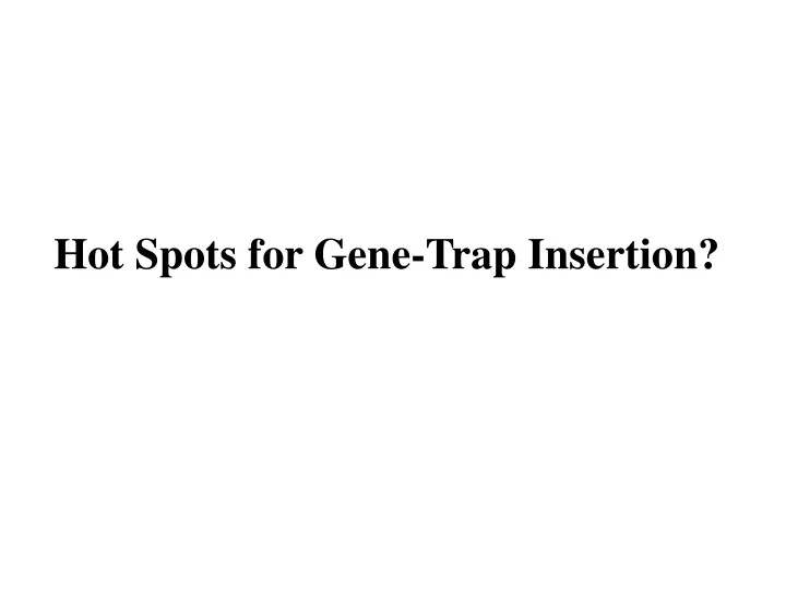 hot spots for gene trap insertion
