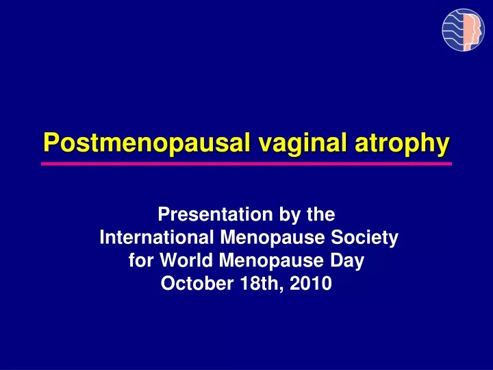 postmenopausal vaginal atrophy