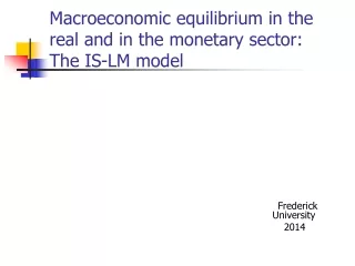Macroeconomic equilibrium in the real and in the monetary sector: The IS-LM model