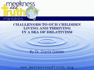 Challenges to our children Living and thriving  in a sea of relativism