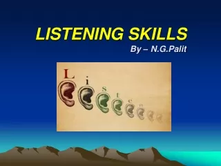 LISTENING SKILLS                                         By –  N.G.Palit