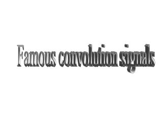 Famous convolution signals