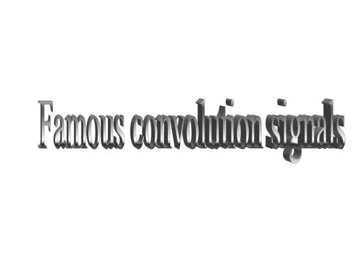 famous convolution signals
