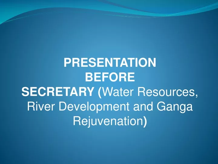 presentation before secretary water resources