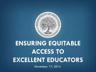 Ensuring Equitable Access to  Excellent Educators